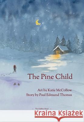 The Pine Child Paul Edmund Thomas Katie McCollow 9781732579996 Gabbro Head Press LLC - książka