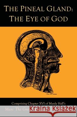 The Pineal Gland: The Eye of God Manly P. Hall 9781684226146 Martino Fine Books - książka