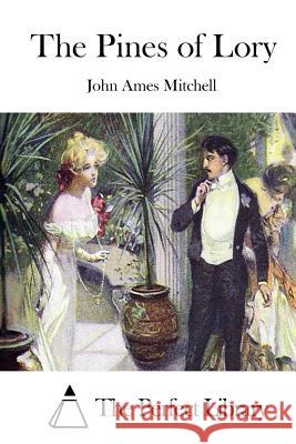 The Pines of Lory John Ames Mitchell The Perfect Library 9781512180640 Createspace - książka