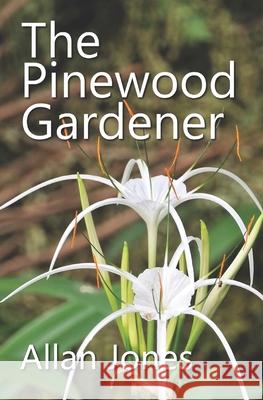 The Pinewood Gardener Allan Jones 9781777363529 Allan Jones - książka