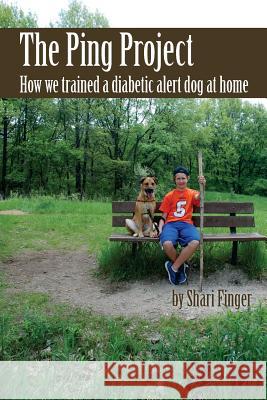 The Ping Project: How we trained a diabetic alert dog at home Finger, Shari 9781499742442 Createspace - książka