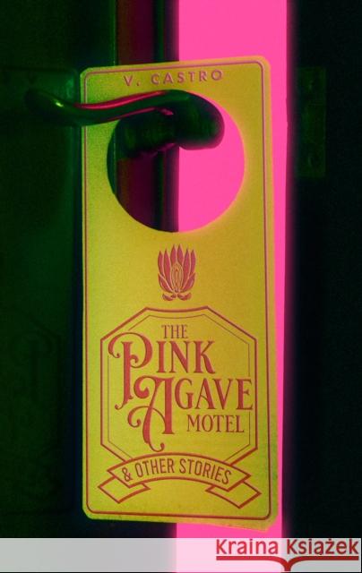 The Pink Agave Motel: & Other Stories V. Castro 9781960988300 Clash Books - książka
