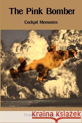 The Pink Bomber: Cockpit Memories Spelman, Robert a. 9780595201969 Writers Club Press - książka