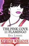 The Pink Cove: 11 Flamingo Eva Lindke 9781453857236 Createspace