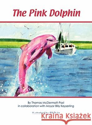 The Pink Dolphin Thomas McDermot Billy Keyserling Bill Dula 9780984108701 Fig & the Vine Publishing, LLC - książka