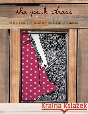 The Pink Dress: A Story from the Japanese American Internment Kitashima-Gray, Leslie 9781436342667 Xlibris Corporation - książka