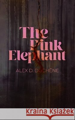 The Pink Elephant Duchêne, Alex D. 9798253819005 Independently Published - książka