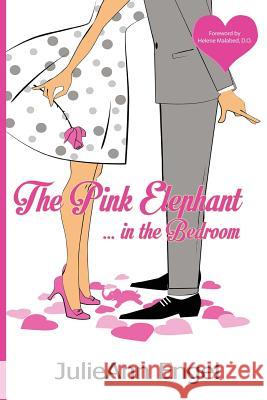 The Pink Elephant in the Bedroom Julieann Engel Philip S Marks Ginger Marks 9781937801434 Documeant Publishing - książka