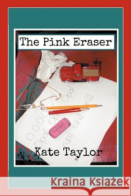 The Pink Eraser Kate Taylor 9781475928112 iUniverse.com - książka