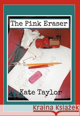 The Pink Eraser Kate Taylor 9781475928129 iUniverse.com - książka