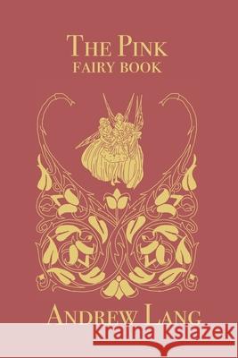 The Pink Fairy Book: Original and Unabridged Andrew Lang 9781982014179 Createspace Independent Publishing Platform - książka