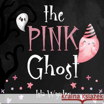 The Pink Ghost Isla Wynter 9781913556648 Peryton Press - książka