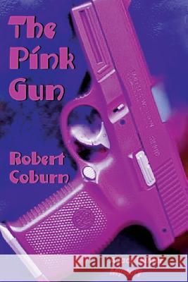 The Pink Gun Robert Coburn 9781497431652 Createspace - książka
