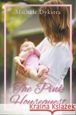 The Pink Houseguest Michele Dykstra 9781478797463 Outskirts Press - książka