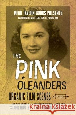 The Pink Oleanders: Organic Film Scenes Stark Hunter 9781633375901 Mind Tavern Books - książka