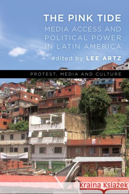 The Pink Tide: Media Access and Political Power in Latin America Lee Artz 9781786602398 Rowman & Littlefield International - książka