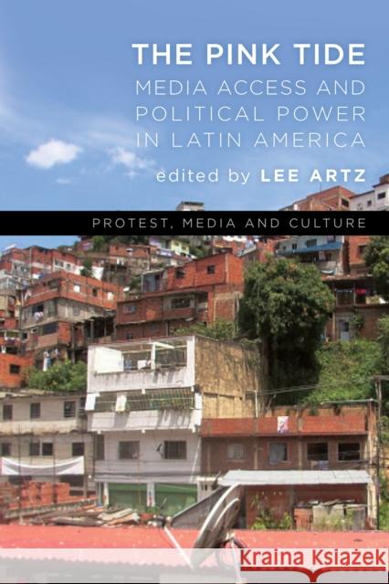 The Pink Tide: Media Access and Political Power in Latin America Lee Artz 9781786602404 Rowman & Littlefield International - książka