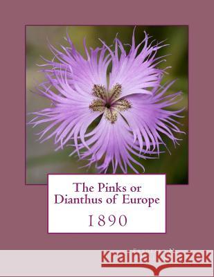 The Pinks or Dianthus of Europe: 1890 Frederic N. Williams Roger Chambers 9781986447584 Createspace Independent Publishing Platform - książka