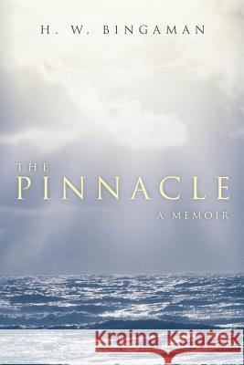 The Pinnacle: A Memoir H. W. Bingaman 9781483401119 Lulu.com - książka