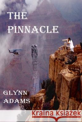 The Pinnacle: none Adams, Glynn 9781453893579 Createspace - książka