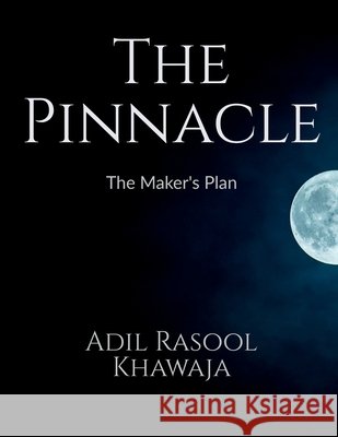The Pinnacle: The Maker's Plan Adil Rasool Khawaja 9798885551045 Notion Press, Inc. - książka