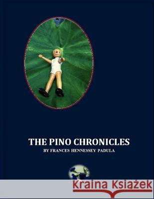 The Pino Chronicles Frances Hennessey Padula 9781467935814 Createspace - książka