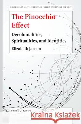 The Pinocchio Effect: Decolonialities, Spiritualities, and Identities Elizabeth Janson 9789004376151 Brill - książka