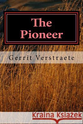 The Pioneer Gerrit Verstraete 9781508704409 Createspace - książka