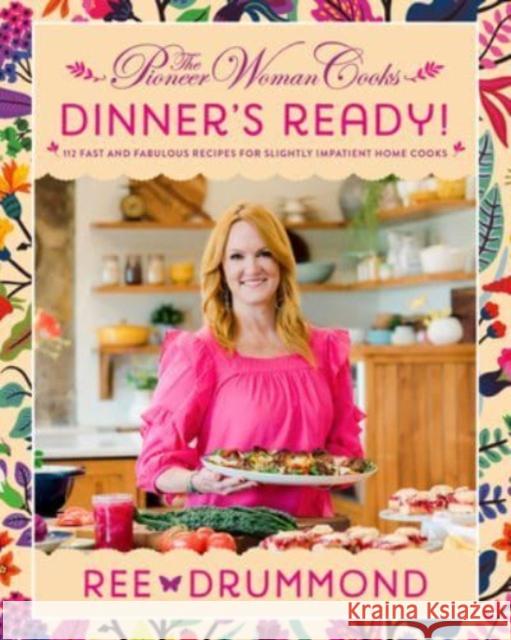 The Pioneer Woman Cooks-Dinner's Ready!: 112 Fast and Fabulous Recipes for Slightly Impatient Home Cooks Ree Drummond 9780062962843 HarperCollins - książka