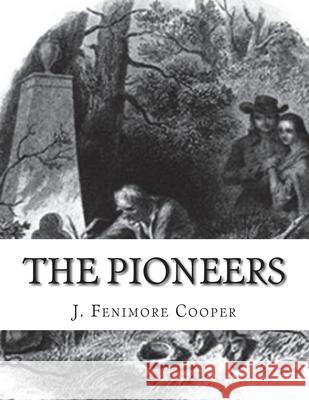 The Pioneers J. Fenimore Cooper 9781534923959 Createspace Independent Publishing Platform - książka