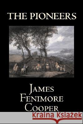 The Pioneers by James Fenimore Cooper, Fiction, Classics, Historical, Action & Adventure James Fenimore Cooper 9781603125161 Aegypan - książka