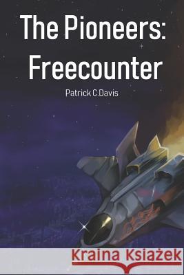 The Pioneers: Freecounter Patrick C. Davis Patrick Davis 9781717718556 Independently Published - książka