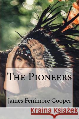 The Pioneers James Fenimore Cooper James Fenimore Cooper Paula Benitez 9781544601182 Createspace Independent Publishing Platform - książka
