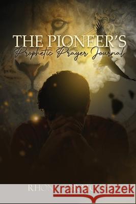 The Pioneer's Prophetic Prayer Journal Rhonda Bratcher 9781735678962 Title Your Truth Publishing - książka