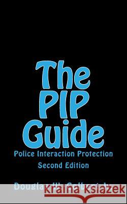 The PIP Guide: Police Interaction Protection Colbert Jr, Douglas W. 9781502447432 Createspace - książka