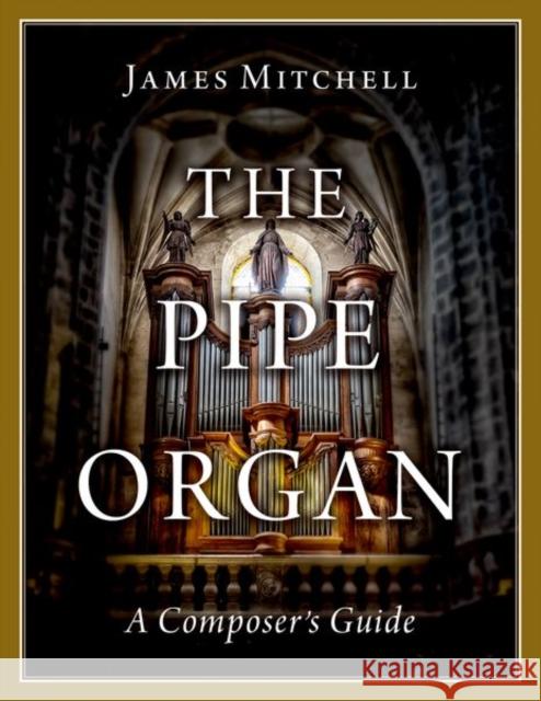 The Pipe Organ James Mitchell 9780197645291 Oxford University Press Inc - książka