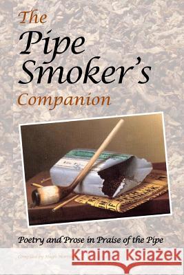 The Pipe Smoker's Companion: Poetry and Prose in Praise of the Pipe Various Authors Hugh Morrison 9781500441401 Createspace - książka