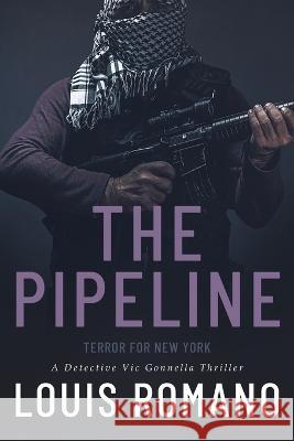 The Pipeline: Terror for New York Louis Romano   9781944906382 Vecchia Publishing - książka