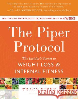 The Piper Protocol: The Insider's Secret to Weight Loss and Internal Fitness Tracy Piper Eve Adamson 9780062317063 William Morrow & Company - książka