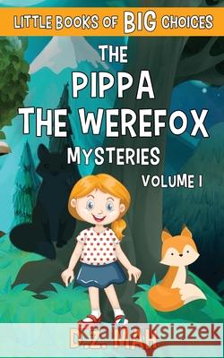 The Pippa the Werefox Mysteries: A Little Book of BIG Choices D. Z. Mah 9781953888051 Workhorse Productions, Inc. - książka