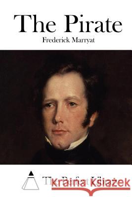 The Pirate Frederick Marryat The Perfect Library 9781512101010 Createspace - książka