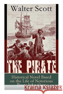 The Pirate: Historical Novel Based on the Life of Notorious Pirate John Gow: Adventure Novel Based on a True Story Walter Scott 9788027331253 E-Artnow - książka
