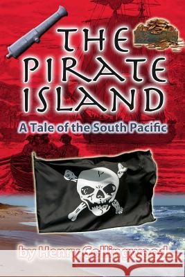 The Pirate Island: A Story of the South Pacific Harry Collingwood 9781453873397 Createspace - książka