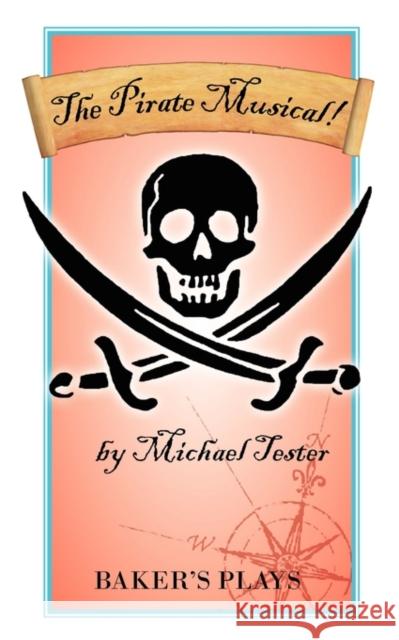 The Pirate Musical! Michael Tester 9780874402605 Baker's Plays - książka