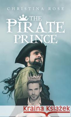 The Pirate Prince Christina Rose 9781489744470 Liferich - książka