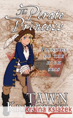 The Pirate Princess Tawn Krakowski 9780692298954 Bigworldnetwork.com - książka