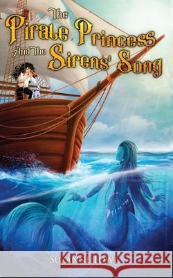 The Pirate Princess and the Sirens' Song Suzanne Lowe 9780648904908 Silvergum Publishing - książka