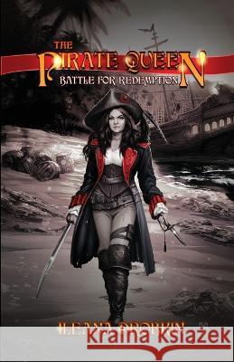 The Pirate Queen: Battle For Redemption Ileana Drobkin   9781736856932 Csit Publishing - książka