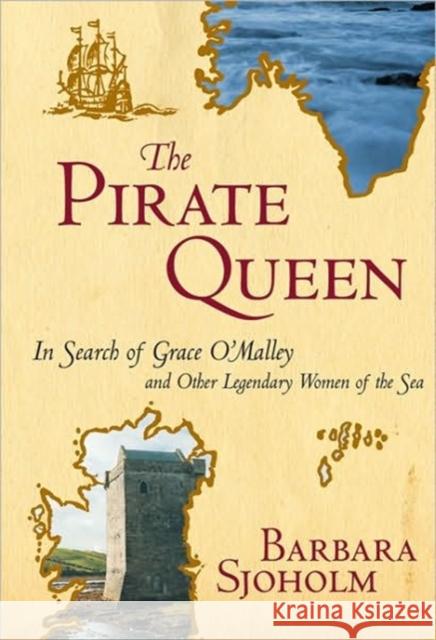 The Pirate Queen: In Search of Grace O'Malley and Other Legendary Women of the Sea Sjoholm, Barbara 9781580051095 Seal Press (CA) - książka