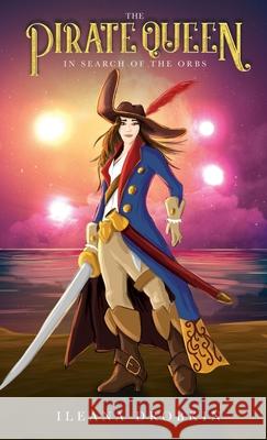 The Pirate Queen: In Search of the Orbs (Age 10-15) Drobkin, Ileana 9781736856918 Csit Publishing - książka